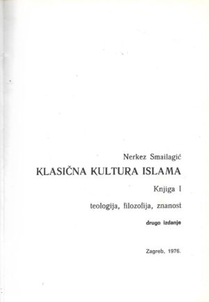 Nerkez Smailagić: Klasična kultura islama - Knjiga I.