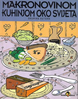 Skupina autora: Makronovinom kuhinjom oko svijeta
