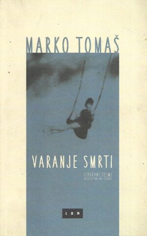 Marko Tomaš: Varanje smrti