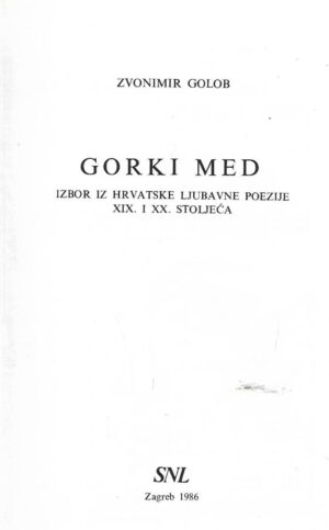 Zvonimir Golob: Gorki med - izbor iz hrvatske ljubavne poezije XIX. i XX. stoljeća