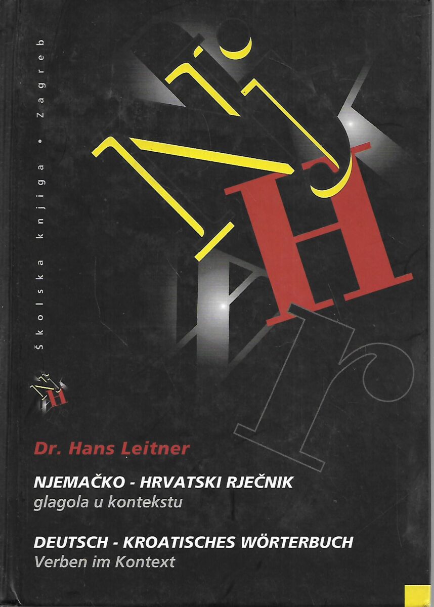 Hans Leitner: Njemačko - hrvatski rječnik glagola u kontekstu / Deutsch-Kroatisches Worterbuch Verben in Kontext