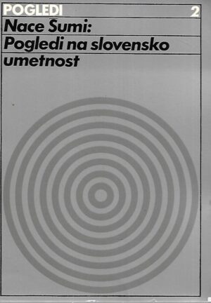 Nace Šumi: Pogledi na slovensko umetnost