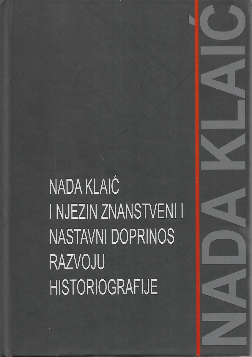 Tomislav Galović i Damir Agičić (ur.): Nada Klaić i njezin znanstveni i nastavni doprinos razvoju historiografije