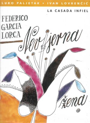 Luko Paljetak: Federico Garcia Lorca: Nevjerna žena  / La Casada Infiel