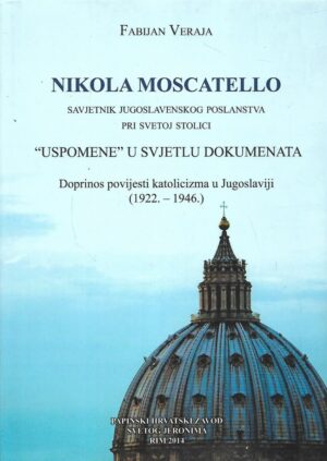 Fabijan Veraja: Nikola Moscatello - savjetnik Jugoslavenskog poslanstva pri svetoj stolici