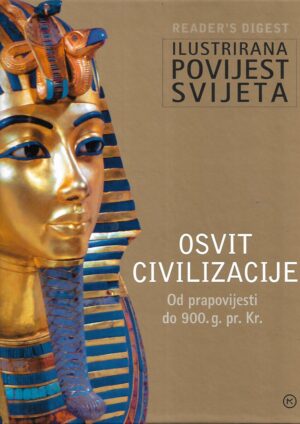 Ilustrirana povijest svijeta - Osvit civilizacije od prapovijesti do 900.g.pr.Kr.