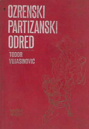 Todor Vujasinović: Ozrenski partizanski odred