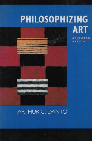 Arthur C.Danto: Philosophizing Art