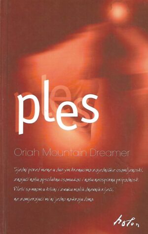 Oriah Mountain Dreamer: Ples - kretanje prema ritmovima vašeg istinskog bića