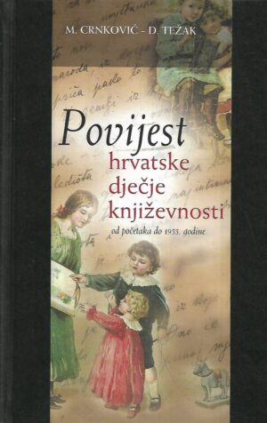 Milan Crnković i Dubravka Težak: Povijest hrvatske dječje književnosti od početka do 1955. godine