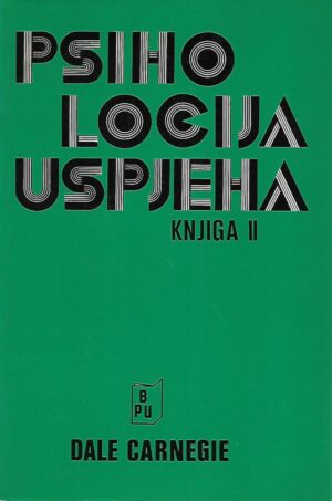 Dale Carnegie: Psihologija uspjeha II. knjiga