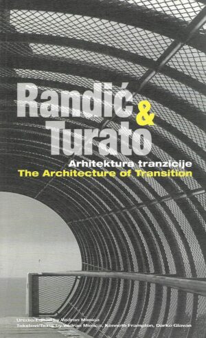 Vedran Mimica (ur.): Randić & Turato - Arhitektura tranzicije / The Architecture of Transition