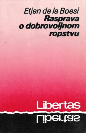 Etienne de La Boetie: Rasprava o dobrovoljnom ropstvu