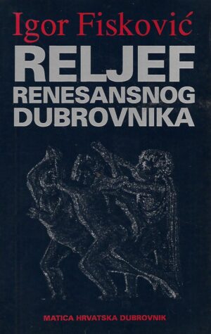 Igor Fisković: Reljef renesansnog Dubrovnika