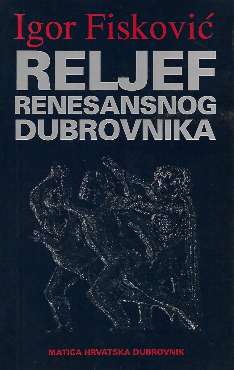 Igor Fisković: Reljef renesansnog Dubrovnika