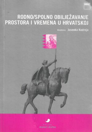 Jasenka Kodrnja (ur.): Rodno/spolno obilježavanje prostora i vremena u Hrvatskoj