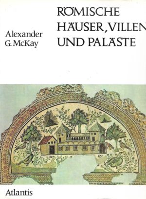 Alexander G.McKay: Romische Hauser, Villen  und Palaste