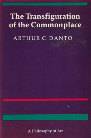 Arthur C.Danto: The Transfuguration of the Commonplace