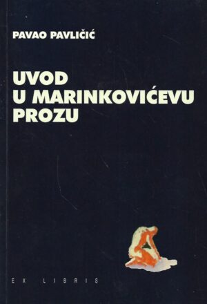 Pavao Pavličić: Uvod u Marinkovićevu prozu