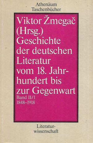 Viktor Žmegač: Geschichte der deutschen Literatur vom 18. Jahrhundert bis zur Gegenwart