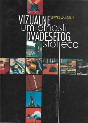 Edward Lucie-Smith: Vizualne umjetnosti dvadesetog stoljeća