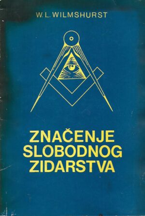 W.L.Wilmshurst: Značenje slobodnog zidarstva