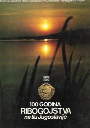 Cvjetan Bojčić i Ilija Bunjevac: 100 godina ribogojstva na tlu Jugoslavije