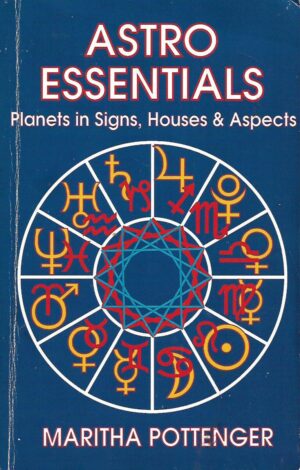 Maritha Pottenger: Astro Essentials - Planets in Signs, Houses & Aspects