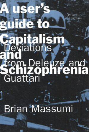 Brian Massumi: A user's guide to Capitalism and Schizophrenia