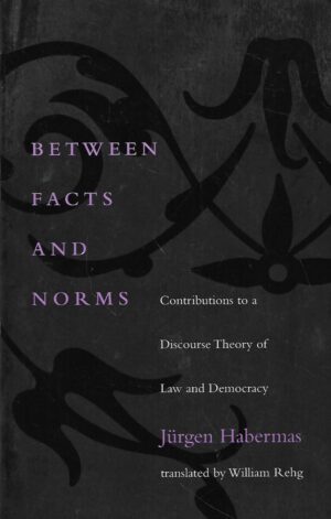 Jurgen Habermas: Between Facts and Norms