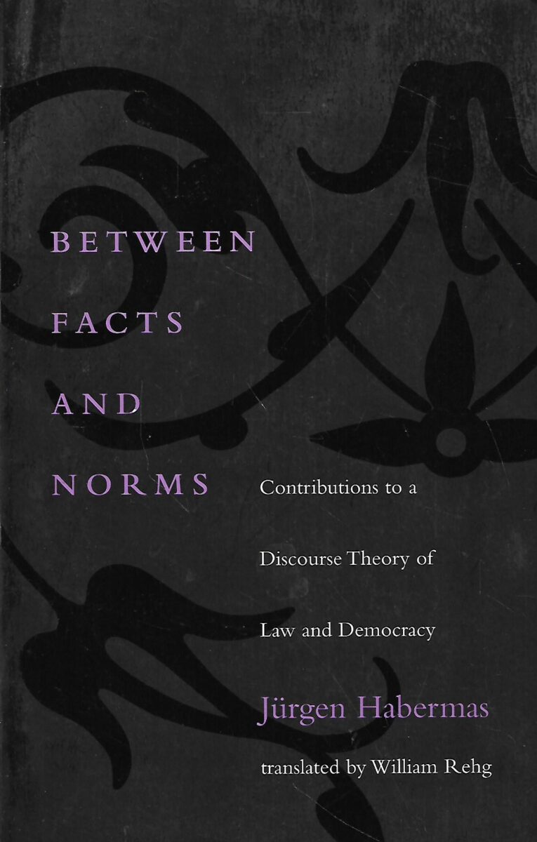 Jurgen Habermas: Between Facts and Norms
