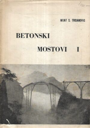 mijat s.trojanović: betonski mostovi i.-ii.dio