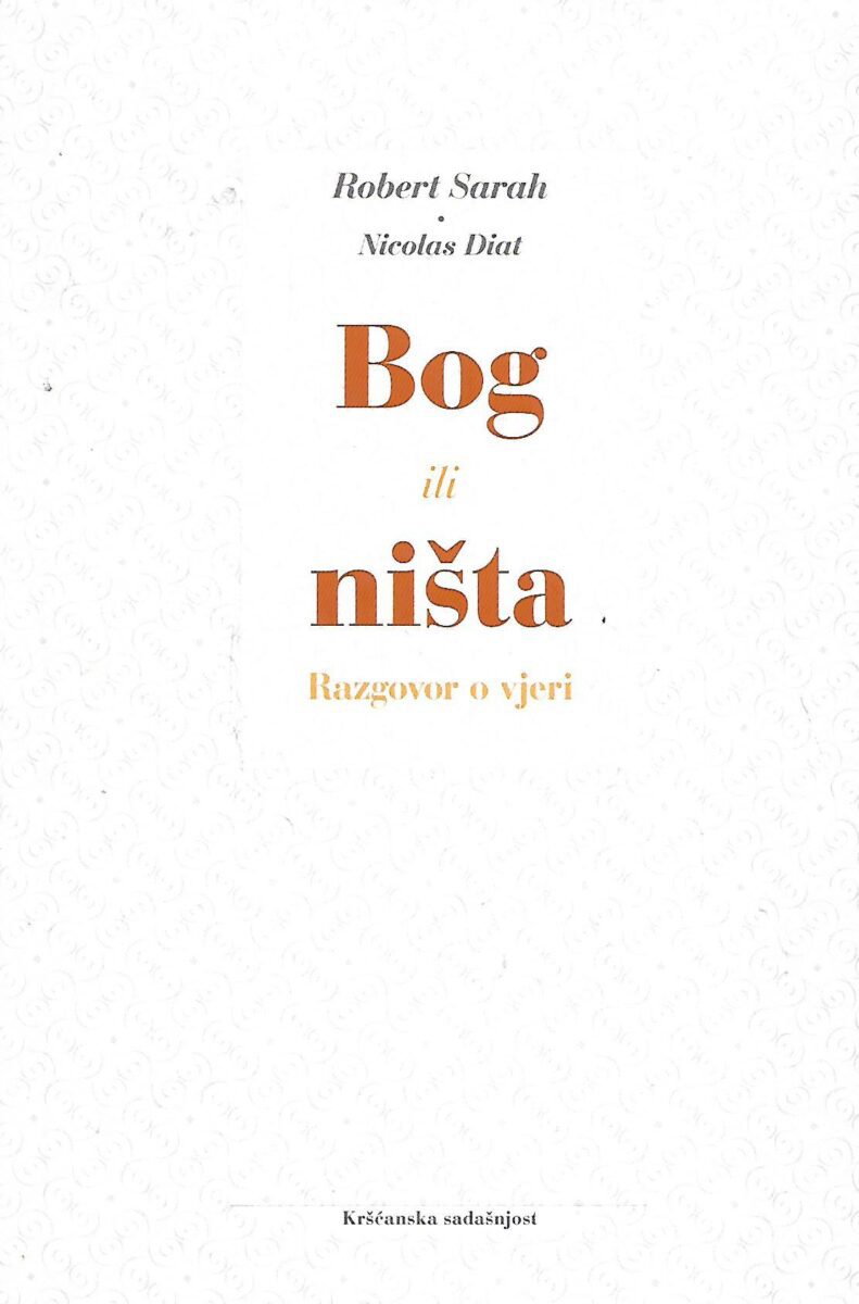 Robert Sarah / Nicolas Diat: Bog ili ništa - Razgovor o vjeri