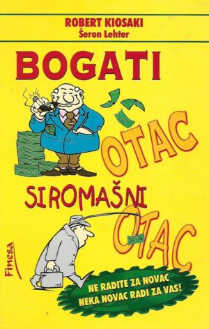 Robert T.Kiyosaki i Sharon L.Lehter. Bogati otac, siromašni otac