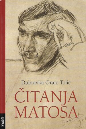 Dubravka Oraić Tolić: Čitanja Matoša