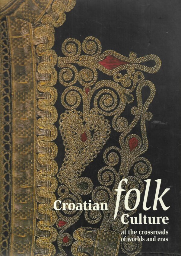 croatian folk culture at the crossroads of worlds and eras