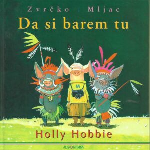 Holly Hobbie: Zvrčko i Mljac - Da si barem tu