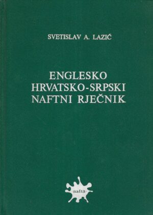 Svetislav A. Lazić: Englesko Hrvatsko-Srpski naftni rječnik
