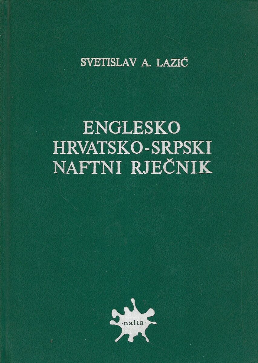 Svetislav A. Lazić: Englesko Hrvatsko-Srpski naftni rječnik