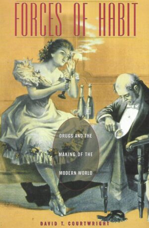 David T. Courtwright: Forces of Habit