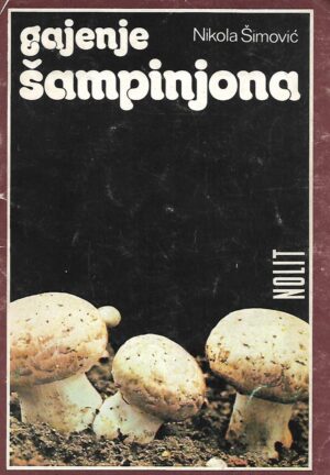 Nikola Šimović: Gajenje šampinjoni