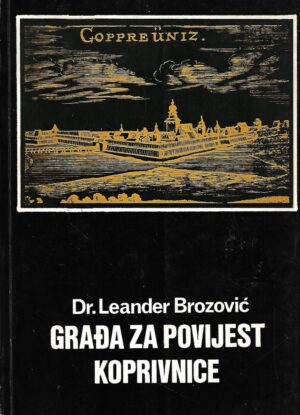 Dr. Leander Brozović: Građa za povijest Koprivnice