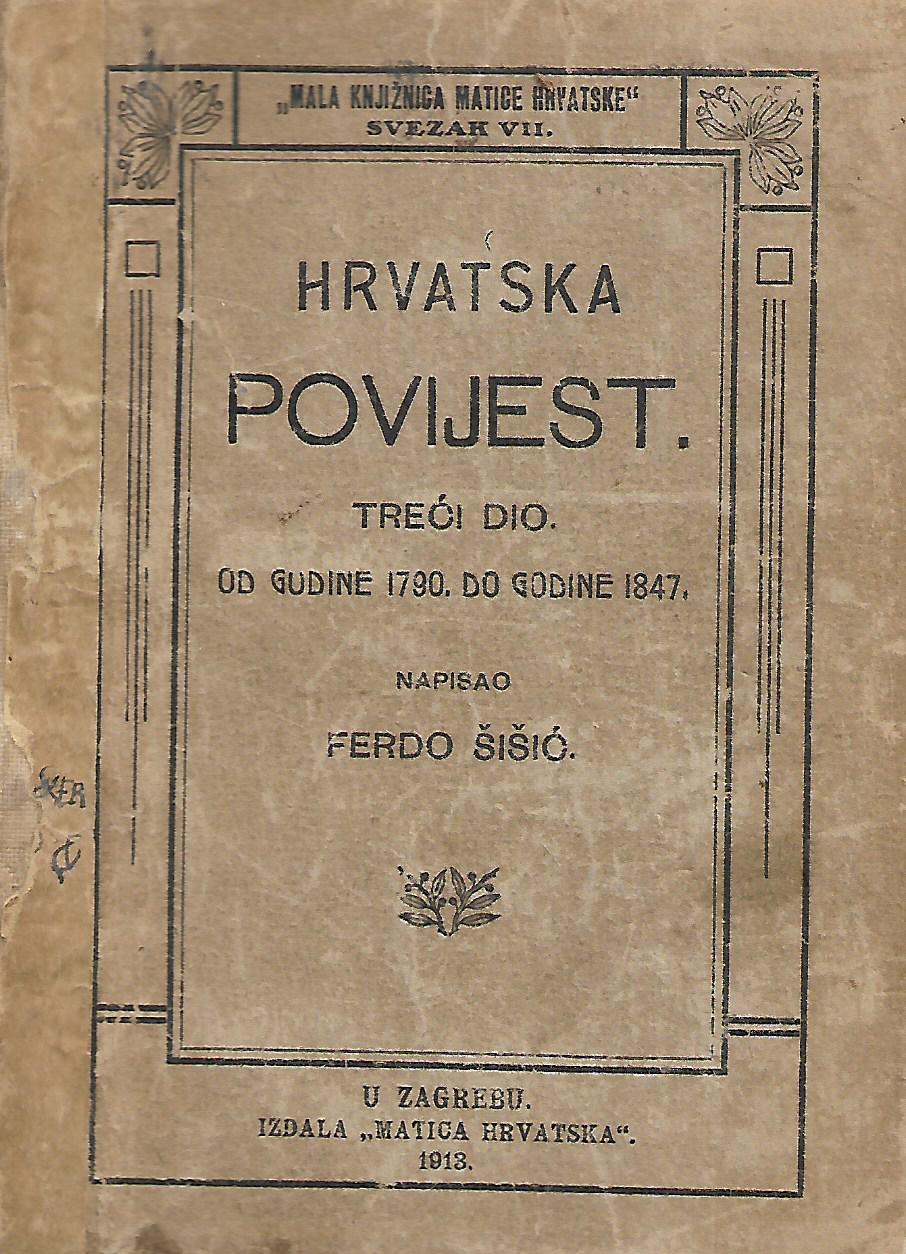 Ferdo Šišić: Hrvatska povijest - treći dio - od godine 1790. do godine 1847.