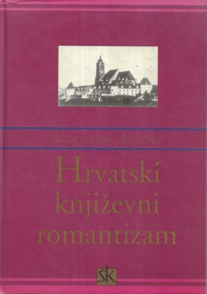 Dubravko Jelčić: Hrvatski književni romantizam