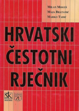 Milan Moguš, Maja Bratanić i Marko Tadić: Hrvatski čestotni rječnik