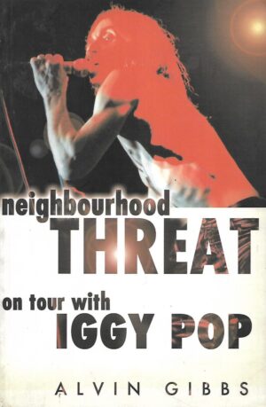 Alvin Gibbs: Neighbourhood Threat - On Tour With Iggy Pop