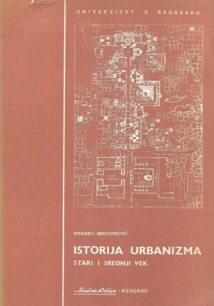 Branko Maksimović: Istorija urbanizma - Stari i srednji vek