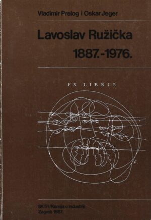 Vladimir Prelog / Oskar Jeger: Lavoslav Ružička 1887.-1976.