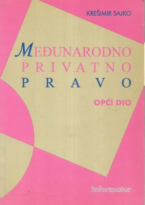 Krešimir Sajko: Međunarodno privatno pravo - opći dio