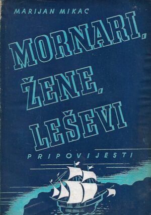 Marijan Mikac: Mornari, žene, leševi - s potpisom Marijana Mikca